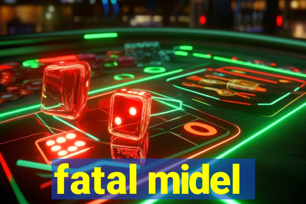 fatal midel